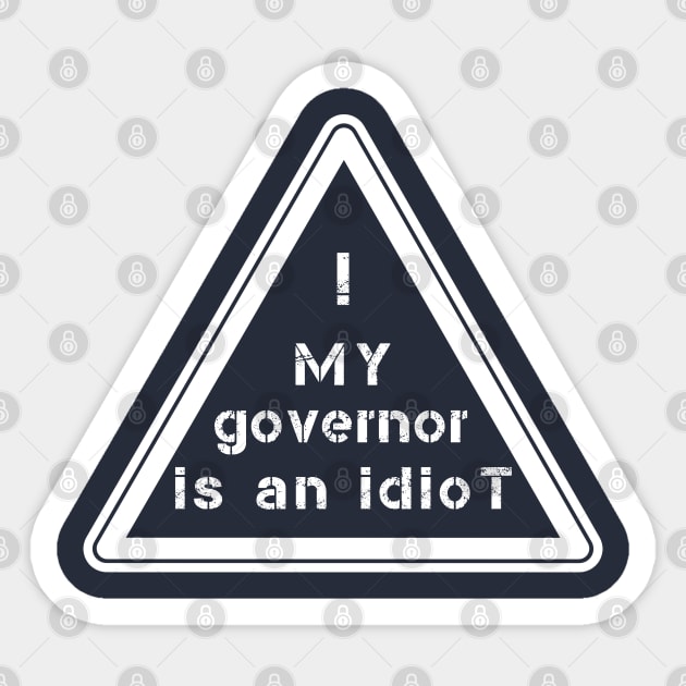 My Governor Is An Idiot !!! Sticker by MarYouLi